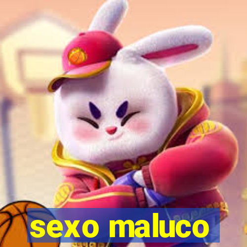 sexo maluco